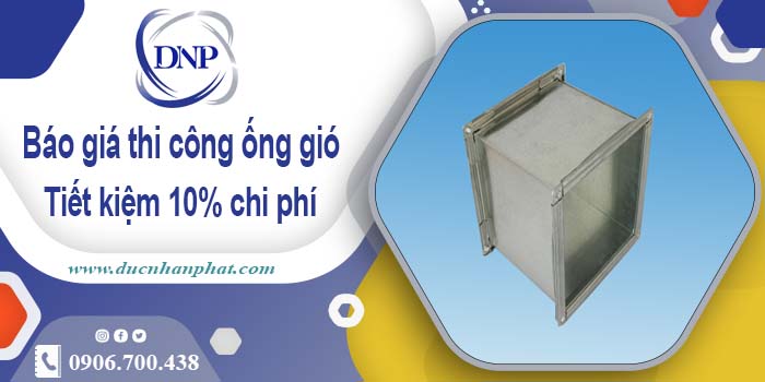 Báo giá thi công ống gió tại Thủ Dầu Một【Tiết kiệm 10% chi phí】