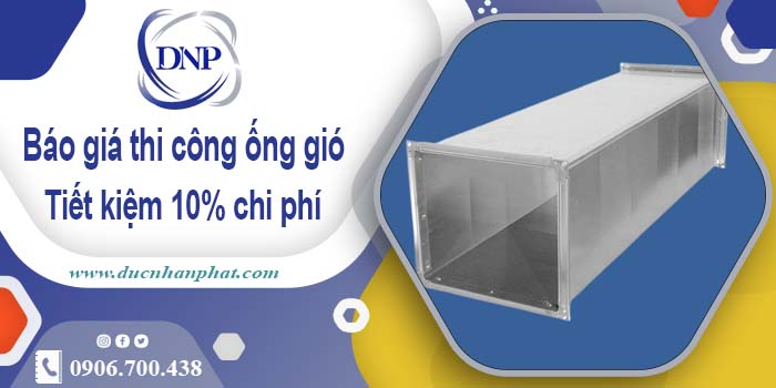 Báo giá thi công ống gió tại Thuận An【Tiết kiệm 10% chi phí】