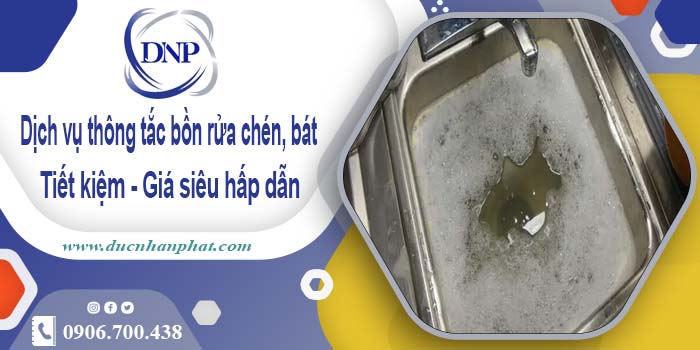 Dịch vụ thông tắc bồn rửa chén, bát tại An Giang【Giá từ 55k】