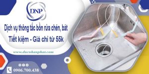 Dịch vụ thông tắc bồn rửa chén, bát tại Bến Cát【Giá từ 55k】
