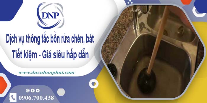 Dịch vụ thông tắc bồn rửa chén, bát tại Cà Mau【Giá chỉ từ 55k】