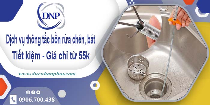 Dịch vụ thông tắc bồn rửa chén, bát tại Long Thành【Giá chỉ từ 55k】