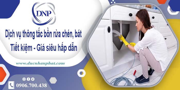 Dịch vụ thông tắc bồn rửa chén, bát tại Phú Quốc【Giá từ 55k】