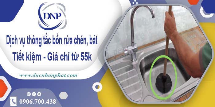 Dịch vụ thông tắc bồn rửa chén, bát tại quận 1【Giá chỉ từ 55k】