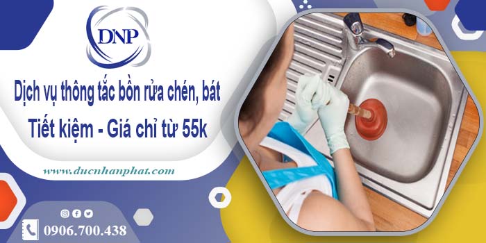 Dịch vụ thông tắc bồn rửa chén, bát tại quận 10【Giá chỉ từ 55k】