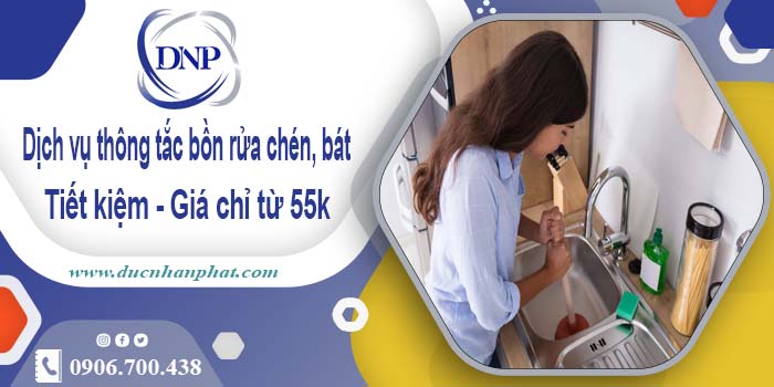 Dịch vụ thông tắc bồn rửa chén, bát tại quận 12【Giá chỉ từ 55k】