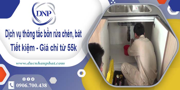 Dịch vụ thông tắc bồn rửa chén, bát tại quận 5【Giá chỉ từ 55k】