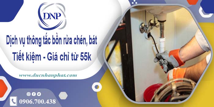 Dịch vụ thông tắc bồn rửa chén, bát tại quận 6【Giá chỉ từ 55k】