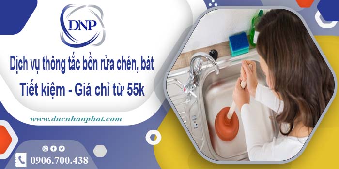 Dịch vụ thông tắc bồn rửa chén, bát tại quận 7【Giá chỉ từ 55k】