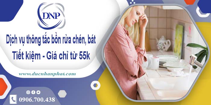 Dịch vụ thông tắc bồn rửa chén, bát tại TPHCM【Giá chỉ từ 55k】