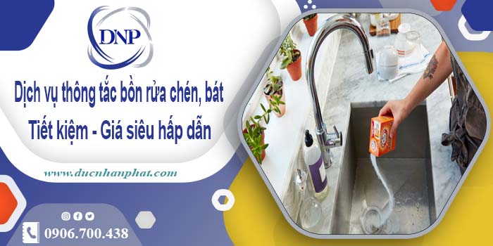 Dịch vụ thông tắc bồn rửa chén, bát tại Vĩnh Long【Giá từ 55k】