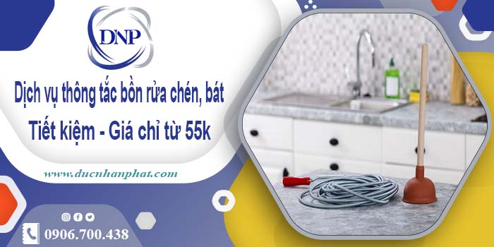 Dịch vụ thông tắc bồn rửa chén, bát tại Vũng Tàu【Giá chỉ từ 55k】