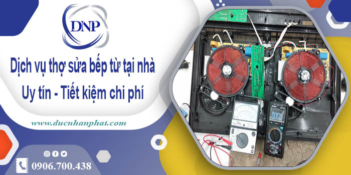 Báo giá dịch vụ sửa bếp từ tại nhà Bình Thạnh【Tiết kiệm 10%】