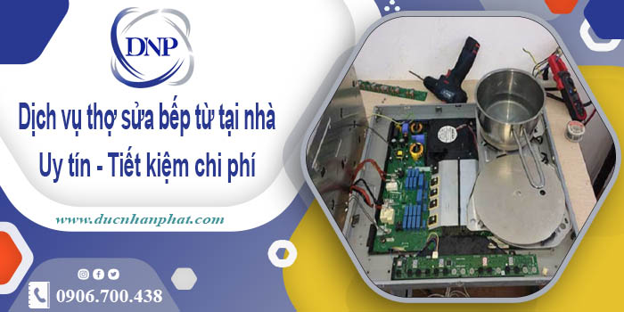 Báo giá dịch vụ thợ sửa bếp từ tại nhà Gò Vấp【Tiết kiệm 10%】