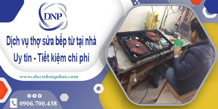 Báo giá dịch vụ thợ sửa bếp từ tại nhà quận 1【Tiết kiệm 10%】