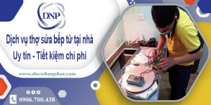 Báo giá dịch vụ thợ sửa bếp từ tại nhà quận 2【Tiết kiệm 10%】