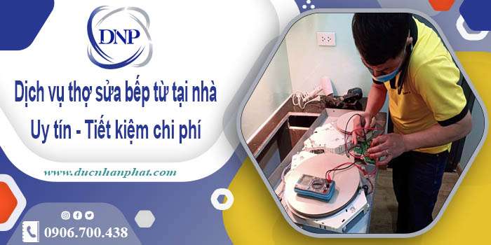 Báo giá dịch vụ thợ sửa bếp từ tại nhà quận 2【Tiết kiệm 10%】