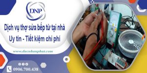 Báo giá dịch vụ thợ sửa bếp từ tại nhà quận 6【Tiết kiệm 10%】