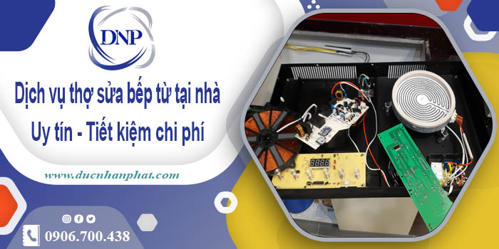 Báo giá dịch vụ thợ sửa bếp từ tại nhà Tân Phú【Tiết kiệm 10%】