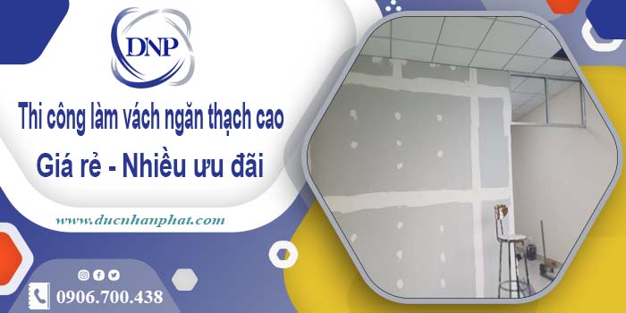 Báo giá vách ngăn thạch cao tại Bình Tân【Ưu đãi giảm 10%】