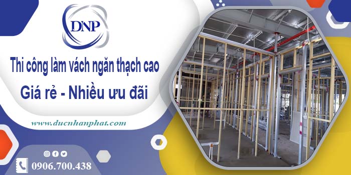 Báo giá vách ngăn thạch cao tại Bình Thạnh【Ưu đãi 10%】