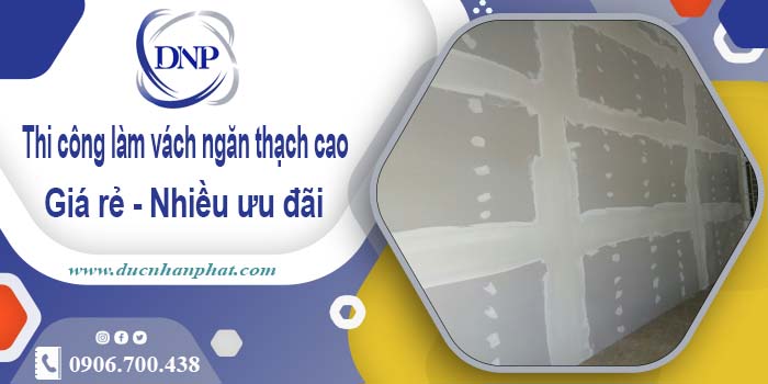 Báo giá vách ngăn thạch cao tại Hóc Môn【Ưu đãi giảm 10%】