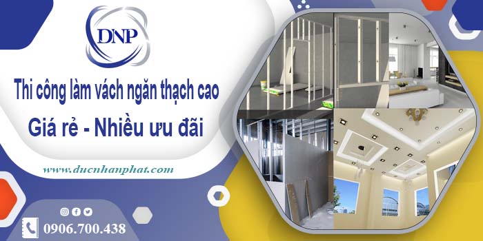 Báo giá vách ngăn thạch cao tại Nhơn Trạch【Ưu đãi 10%】