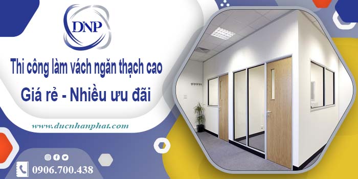 Báo giá vách ngăn thạch cao tại Phú Nhuận【Ưu đãi 10%】