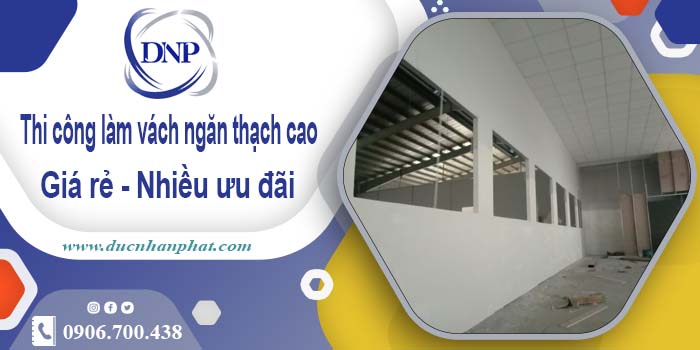 Báo giá vách ngăn thạch cao tại quận 3【Ưu đãi giảm 10%】