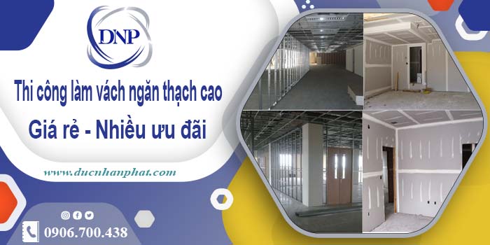 Báo giá vách ngăn thạch cao tại quận 4【Ưu đãi giảm 10%】