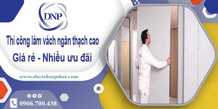 Báo giá vách ngăn thạch cao tại Thủ Dầu Một【Ưu đãi 10%】