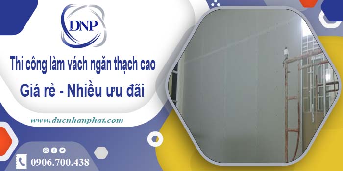 Báo giá vách ngăn thạch cao tại Thủ Đức【Ưu đãi giảm 10%】