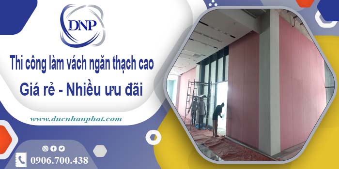 Báo giá vách ngăn thạch cao tại Tp Dĩ An【Ưu đãi giảm 10%】