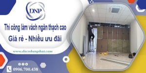 Báo giá vách ngăn thạch cao tại Tp Thuận An【Ưu đãi 10%】