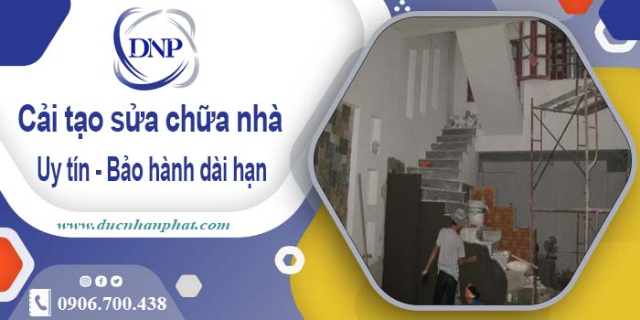 Bảng giá cải tạo sửa chữa nhà tại Cam Ranh【BH 5 năm】