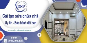 Bảng giá cải tạo sửa chữa nhà tại Mê Linh【Bảo hành 5 năm】