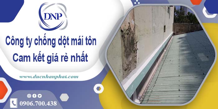 Công ty chống dột mái tôn tại Gò Vấp【Cam kết giá rẻ nhất】