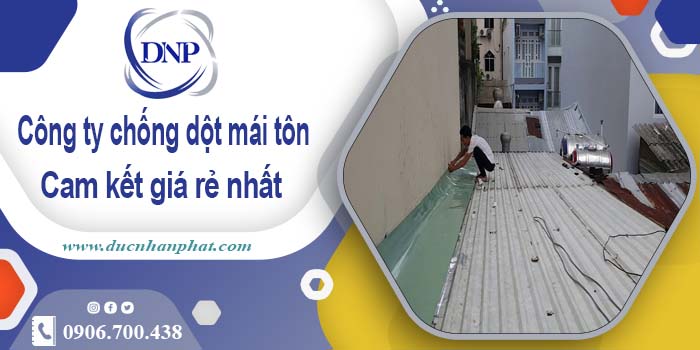 Công ty chống dột mái tôn tại Hóc Môn【Cam kết giá rẻ nhất】