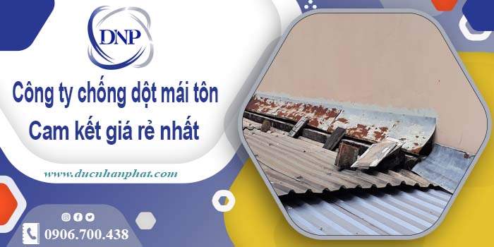 Công ty chống dột mái tôn tại Quận 2【Cam kết giá rẻ nhất】