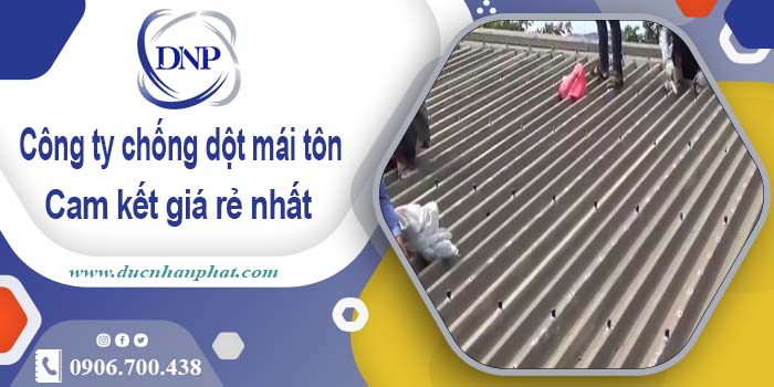 Công ty chống dột mái tôn tại Quận 3【Cam kết giá rẻ nhất】