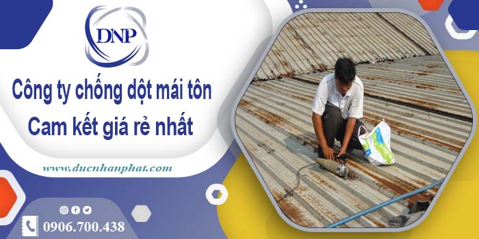 Công ty chống dột mái tôn tại Quận 7【Cam kết giá rẻ nhất】