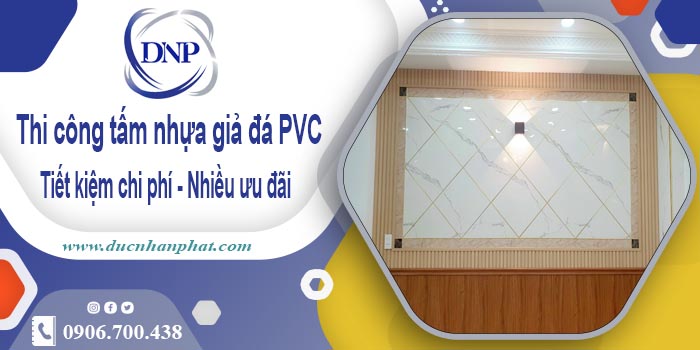 Giá thi công tấm nhựa giả đá PVC tại Bình Tân【Tiết kiệm 10%】