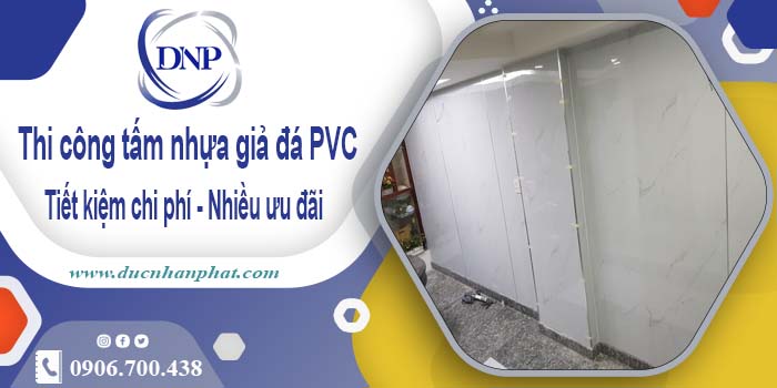 Thi công tấm nhựa giả đá PVC tại Long Thành【Tiết kiệm 10%】