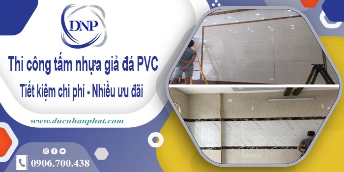 Giá thi công tấm nhựa giả đá PVC tại Nhà Bè【Tiết kiệm 10%】