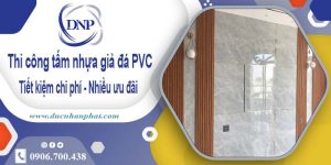 Thi công tấm nhựa giả đá PVC tại Nha Trang【Tiết kiệm 10%】