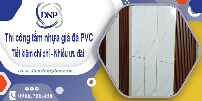 Giá thi công tấm nhựa giả đá PVC tại Quận 10【Tiết kiệm 10%】