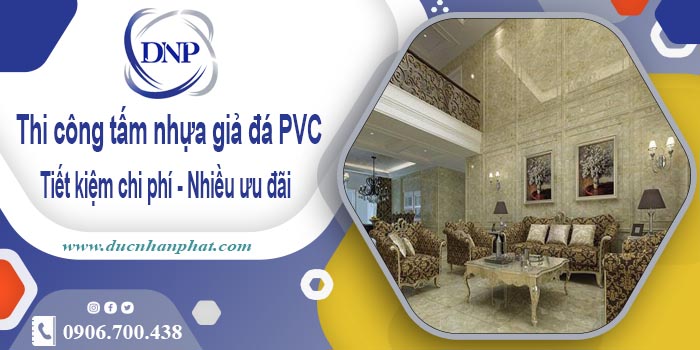 Giá thi công tấm nhựa giả đá PVC tại Quận 12【Tiết kiệm 10%】