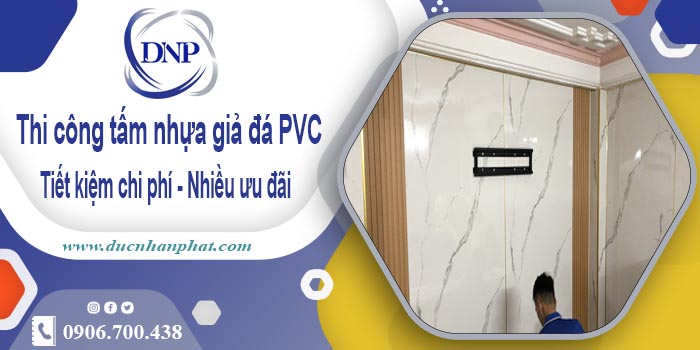 Giá thi công tấm nhựa giả đá PVC tại Quận 2【Tiết kiệm 10%】