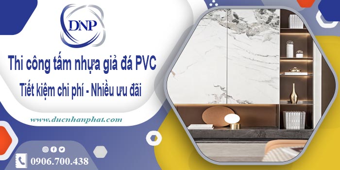 Giá thi công tấm nhựa giả đá PVC tại Quận 7【Tiết kiệm 10%】