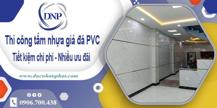 Giá thi công tấm nhựa giả đá PVC tại Tây Ninh【Tiết kiệm 10%】